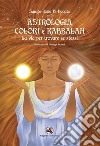 Astrologia colori e kabbalah la via per trovare se stessi. Nuova ediz. libro di Di Donato Samya Ilaria