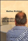 Dizionario del borgo libro di Rubbini Matteo