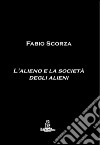 L'alieno e la società degli alieni libro di Scorza Fabio