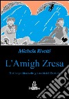 L'amigh Zresa. Thriller politico sotto gli occhi del Crostolo libro di Rivetti Michela