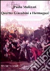 Quattro giacobini a Hermegual libro di Molinari Paolo