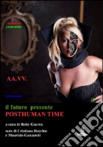 Posthuman time. Il futuro presente libro