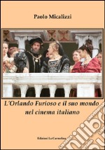 L'Orlando Furioso e il suo mondo nel cinema italiano libro