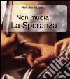 Non muoia la speranza libro