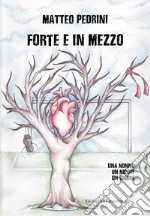 Forte e in mezzo. Una nonna, un nipote, un rigore