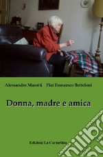 Donna, madre e amica. Ediz. italiana e inglese