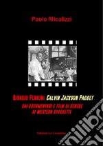 Giorgio Ferroni Calvin Jakson Padget. Dai documentari e film di genere ai western spaghetti libro