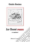 La Guzzi rossa. Racconti brevi libro