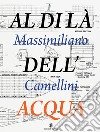 Al di là dell'acqua. Ediz. italiana e inglese libro