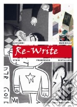 Re-Write. Ediz. illustrata libro