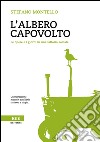 L'albero capovolto. Le opere e i giorni in una fattoria sociale libro di Montello Stefano