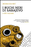 I buchi neri di Sarajevo e altri racconti libro di Stanisic Bozidar