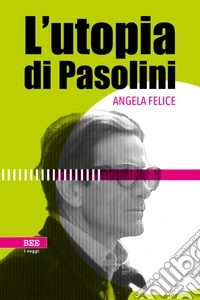 L'utopia di Pasolini