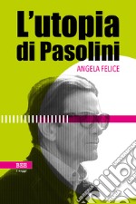 L'utopia di Pasolini libro