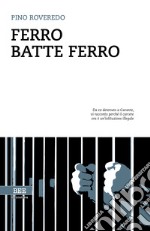 Ferro batte ferro libro