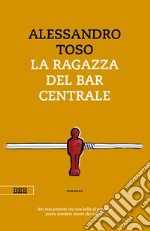 La ragazza del Bar Centrale libro