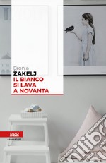 Il bianco si lava a novanta libro