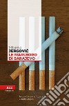 Le Marlboro di Sarajevo libro di Jergovic Miljenko