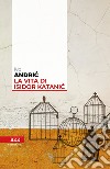 La vita di Isidor Katanic libro di Andríc Ivo Stanisic B. (cur.)