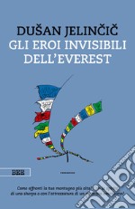 Gli eroi invisibili dell'Everest libro