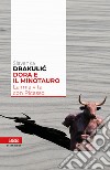 Dora e il Minotauro. La mia vita con Picasso libro di Drakulic Slavenka