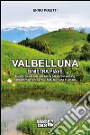 Valbelluna. Sinistra Piave. Quattordici escursioni anche per nordik walking nelle montagne di Lentiai, Mel, Trichiana e Limiana libro