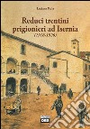 Reduci trentini prigionieri ad Isernia (1918-1920) libro di Palla Luciana