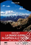 1915-1917. La Grande Guerra da Sappada alle Tre Cime. Storia, racconti e itinerari libro di Salvini Paolo