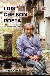 I dis che son poeta. Antologia di poesie dialettali libro di Corona Claudio