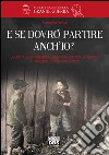 E se dovrò partire anch'io? La verità sulla Grande Guerra raccontata ai ragazzi. Tutto quello che non si dice libro