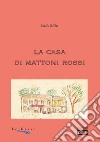 La casa di mattoni rossi libro di Gallo L.