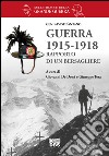 Guerra 1915-1918. Rapporto di un bersagliere libro