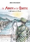 In amore e in guerra. Dall'Isonzo al Piave libro