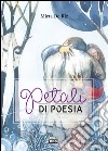 Petali di poesia libro