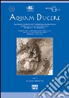 Aquam ducere. Proceedings of the first international summer school hydraulic systems in the roman world (Feltre, 25-29 agosto 2014). Ediz. italiana e inglese libro