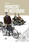 Pioneers of motoring. Ediz. multilingue libro di Carrer Aldo