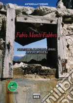 Fabio Monti Fabbro. Volontario alpino del Cadore, eroe del Peralba libro