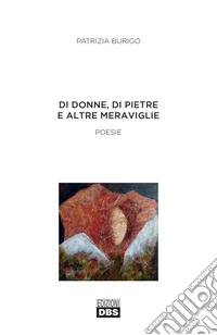 Di donne, di pietre e altre meraviglie libro