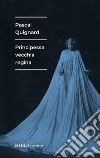 Principessa vecchia regina libro di Quignard Pascal
