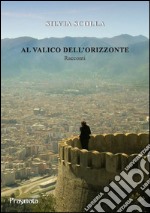 Al valico dell'orizzonte