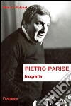 Pietro Parise. Biografia libro