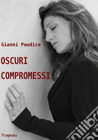 Oscuri compromessi libro