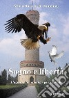 Sogno e libertà. L'aquila e la colomba. Vol. 2 libro di Di Domenico M. Rosaria