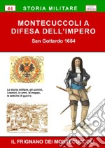 Montecuccoli a difesa dell'Impero. San Gottardo 1664 libro