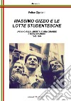 Massimo Gizzio e le lotte studentesche. Un inno alla libertà e una grande storia d'amore 1943-1944 libro di Cipriani Felice