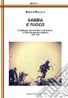 Sabbia e fuoco. Le battaglie del Nord Africa dall'impresa di Libia alla resa italo tedesca 1940-1943 libro di Roggero Roberto