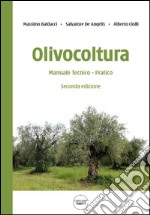 Olivocoltura. Manuale tecnico-pratico libro