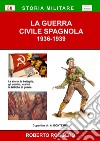 La guerra civile spagnola 1936-1939 libro di Roggero Roberto