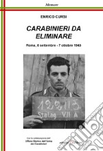 Carabinieri da eliminare. Roma, 8 settembre-7 ottobre 1943 libro