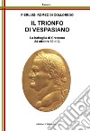 Il Trionfo di Vespasiano. La battaglia di Cremona 24 ottobre 69 d. C. libro